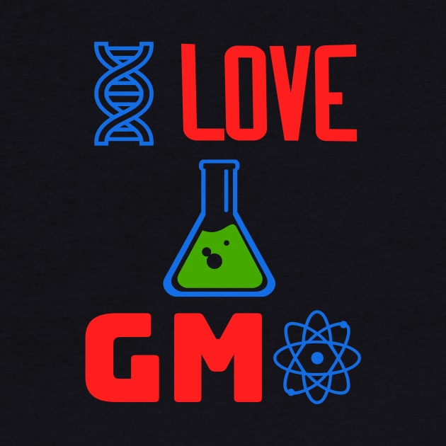 I Love GMOs - I Love GMO by JJ Art Space